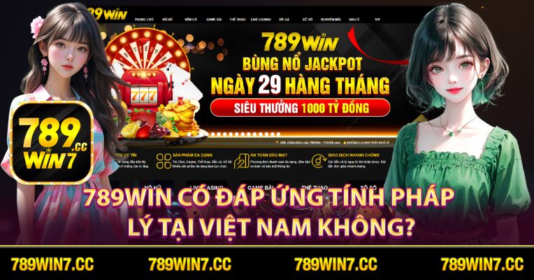 789win CÓ ĐÁP ỨNG TÍNH PHÁP LÝ TẠI VIỆT NAM KHÔNG?
