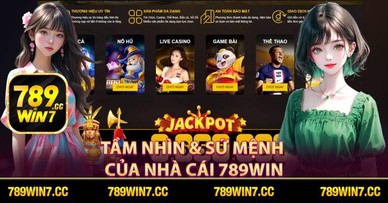 TẦM NHÌN & SỨ MỆNH CỦA NHÀ CÁI 789win
